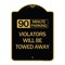 Signmission 90 Minute Parking Violators Will Towed Away, Black & Gold Aluminum Sign, 18" x 24", BG-1824-24360 A-DES-BG-1824-24360 - alternate 1